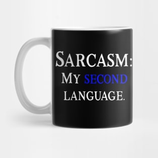 Sarcasm: My Second Language Mug